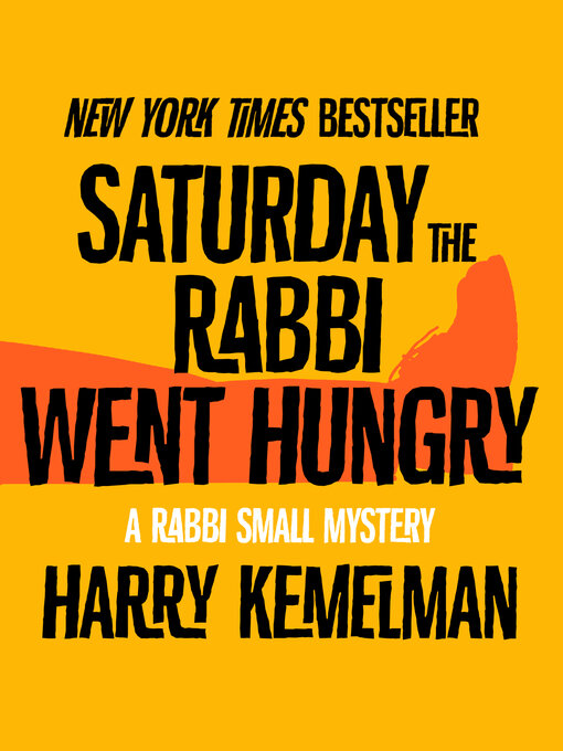 Title details for Saturday the Rabbi Went Hungry by Harry Kemelman - Available